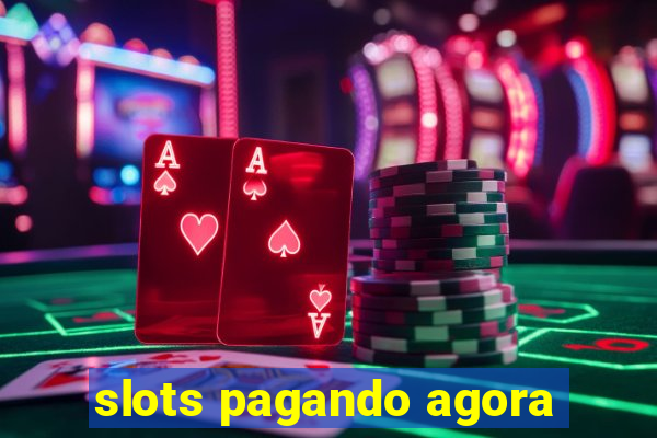 slots pagando agora