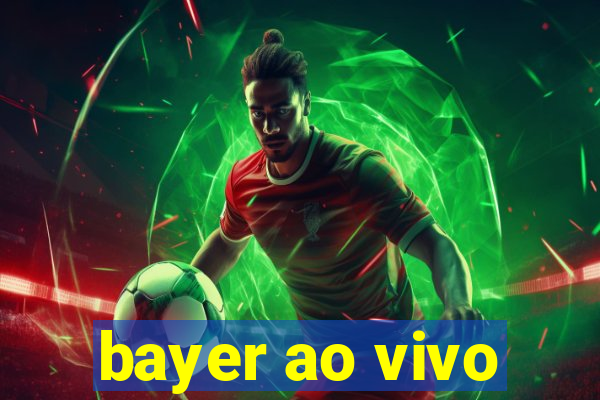 bayer ao vivo