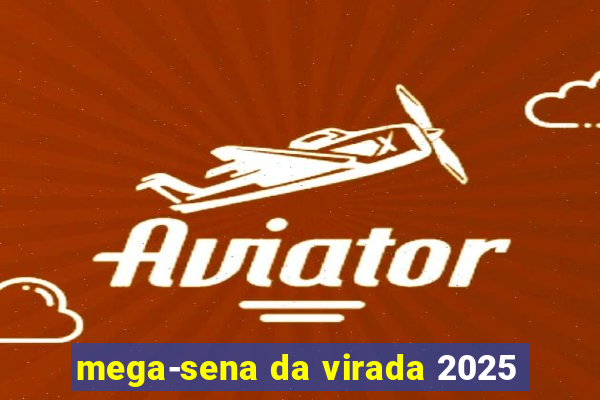 mega-sena da virada 2025