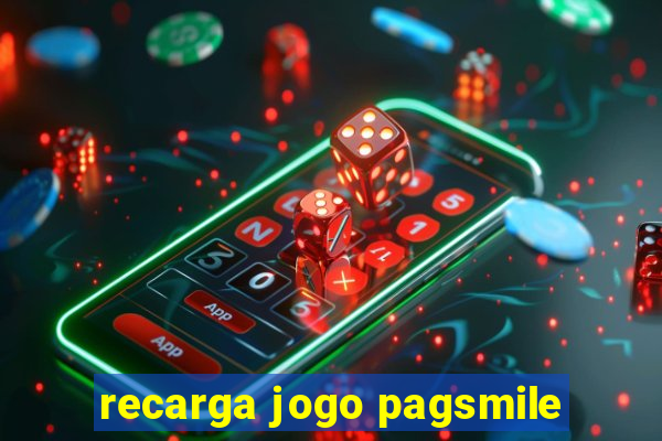 recarga jogo pagsmile