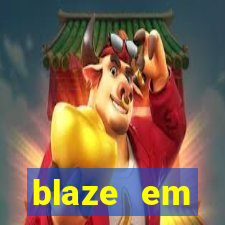 blaze em manuten莽茫o hoje