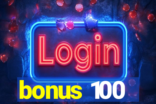 bonus 100