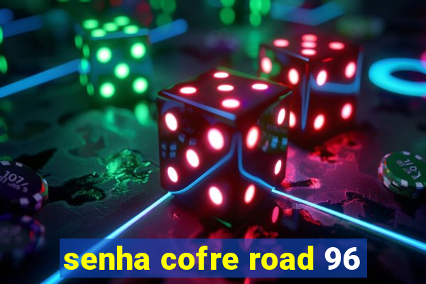 senha cofre road 96