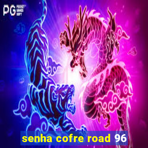 senha cofre road 96