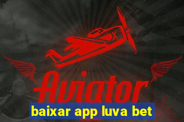 baixar app luva bet