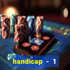 handicap - 1 primeiro tempo