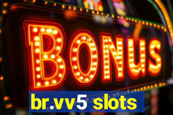 br.vv5 slots