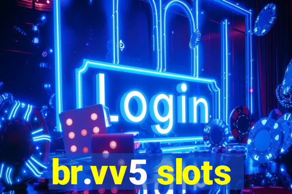 br.vv5 slots