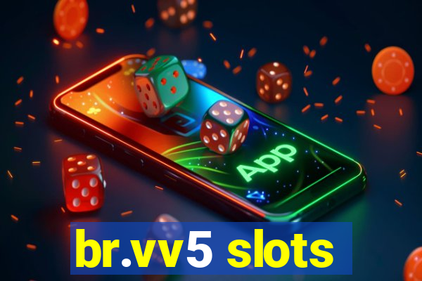 br.vv5 slots