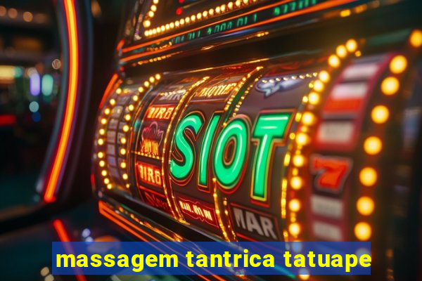 massagem tantrica tatuape