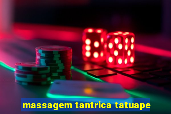 massagem tantrica tatuape