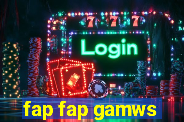 fap fap gamws