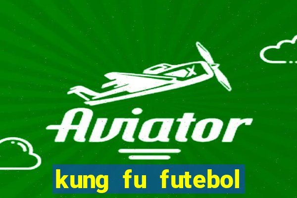 kung fu futebol clube download dublado