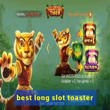 best long slot toaster