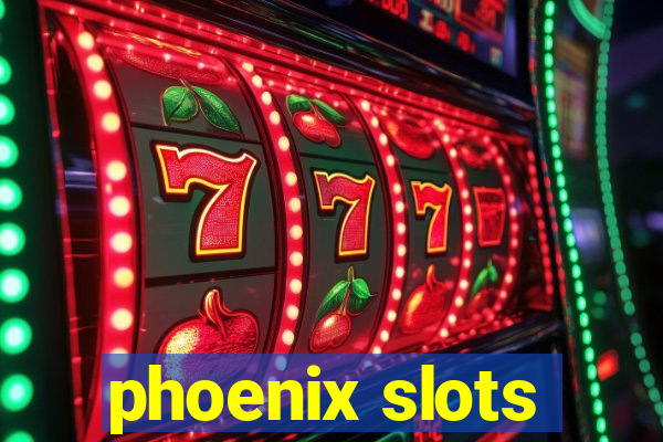 phoenix slots