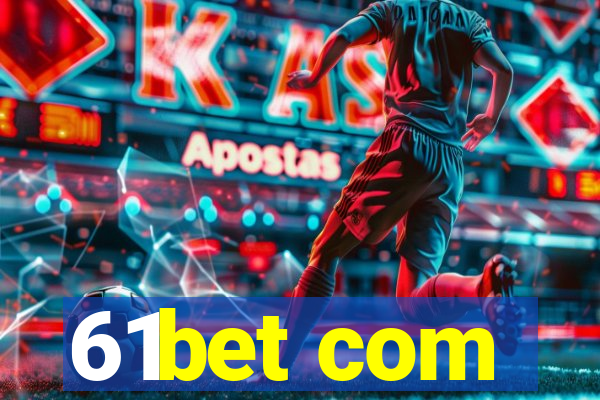 61bet com