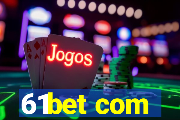 61bet com