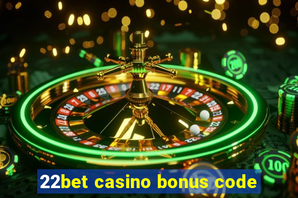 22bet casino bonus code