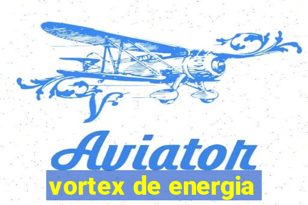 vortex de energia