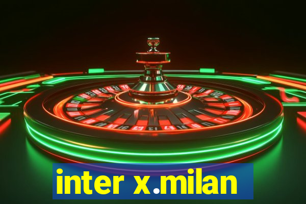 inter x.milan