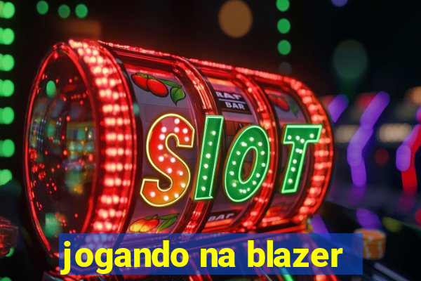 jogando na blazer