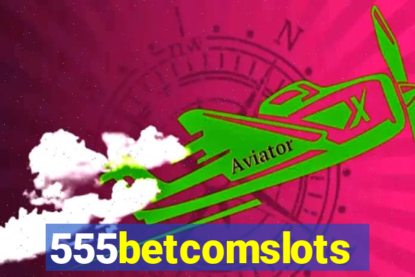 555betcomslots