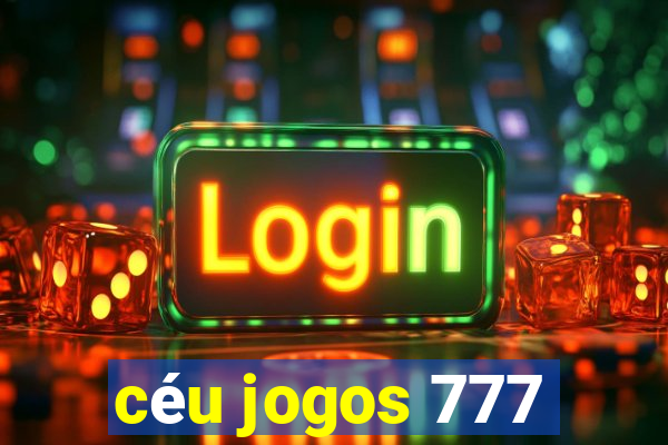 céu jogos 777