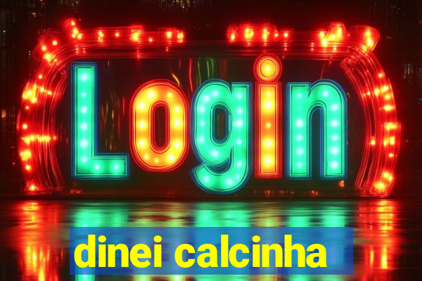 dinei calcinha