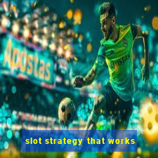 slot strategy that works