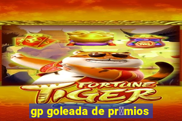 gp goleada de pr锚mios