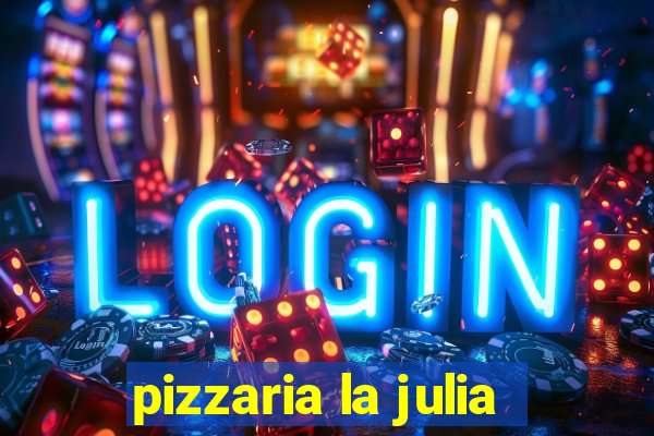 pizzaria la julia