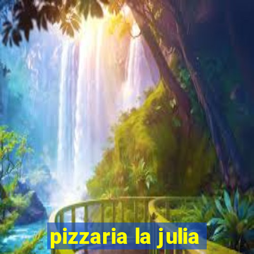 pizzaria la julia