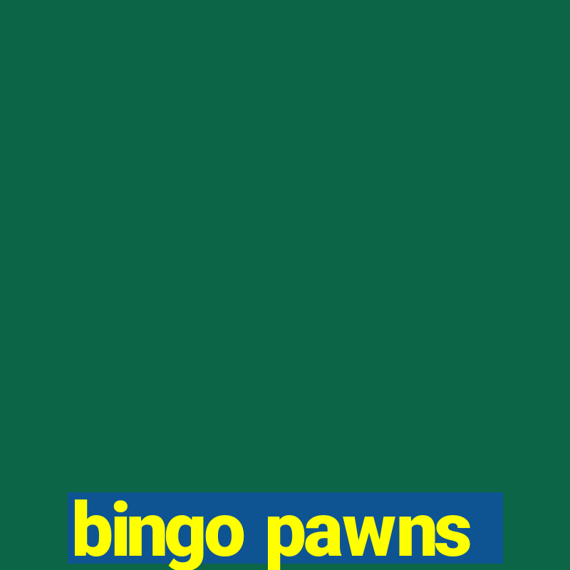 bingo pawns