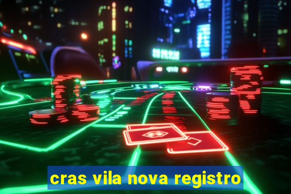 cras vila nova registro