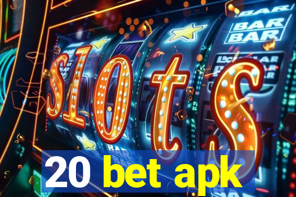 20 bet apk