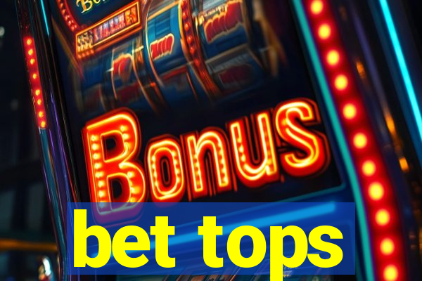 bet tops