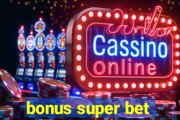 bonus super bet