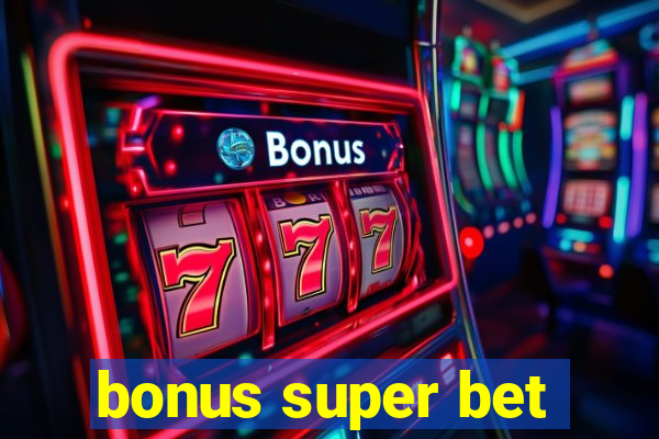 bonus super bet