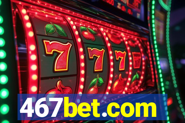 467bet.com