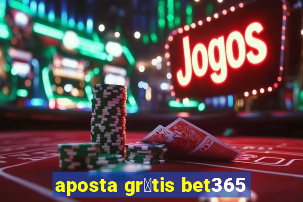 aposta gr谩tis bet365