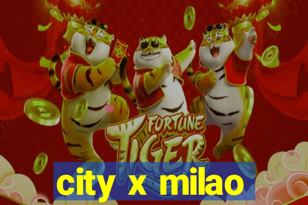 city x milao