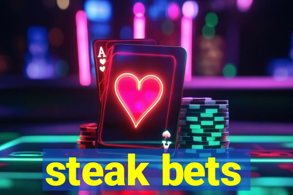 steak bets