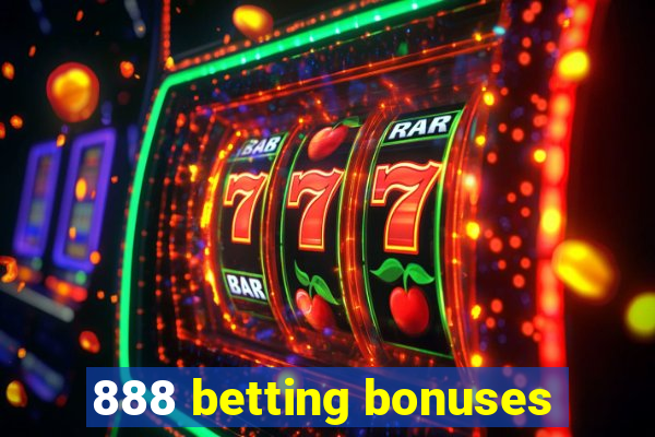 888 betting bonuses