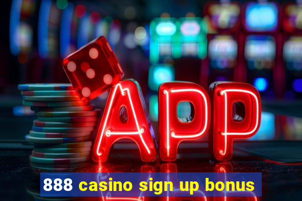 888 casino sign up bonus