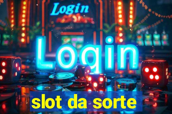 slot da sorte