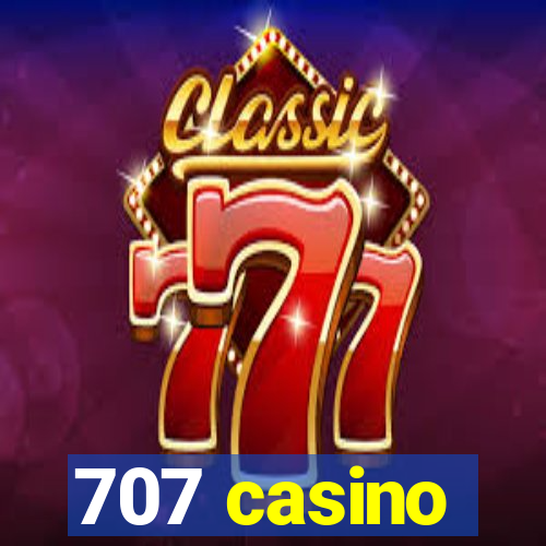 707 casino