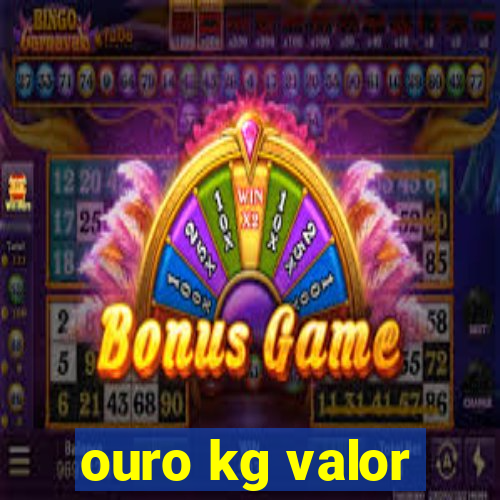 ouro kg valor