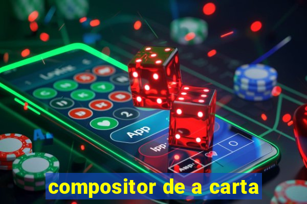 compositor de a carta