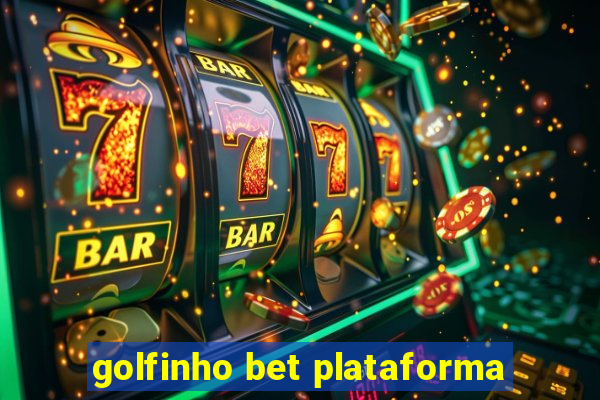 golfinho bet plataforma