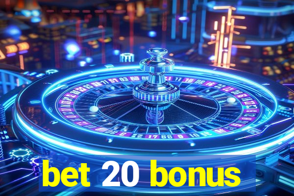 bet 20 bonus